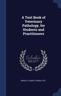 A Text Book of Veterinary Pathology, for Students and Practitioners