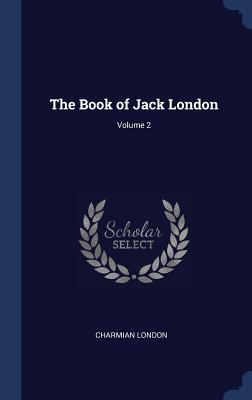 The Book of Jack London; Volume 2