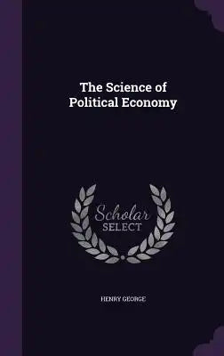 The Science of Political Economy