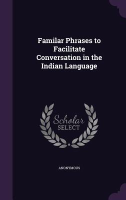 Familar Phrases to Facilitate Conversation in the Indian Language
