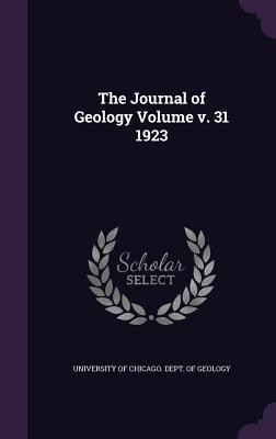 The Journal of Geology Volume V. 31 1923