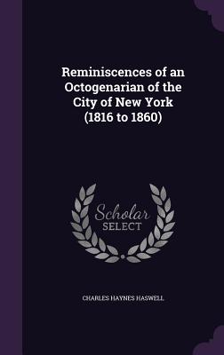 Reminiscences of an Octogenarian of the City of New York (1816 to 1860)