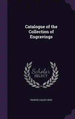 Catalogue of the Collection of Engravings