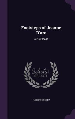 Footsteps of Jeanne d'Arc: A Pilgrimage