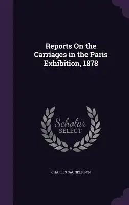 Reports On the Carriages in the Paris Exhibition, 1878