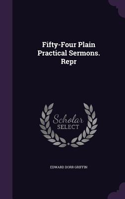 Fifty-Four Plain Practical Sermons. Repr