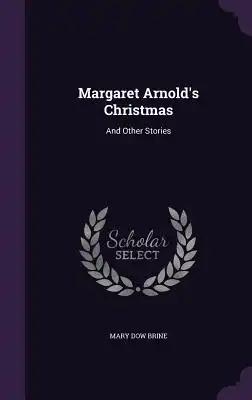 Margaret Arnold's Christmas: And Other Stories