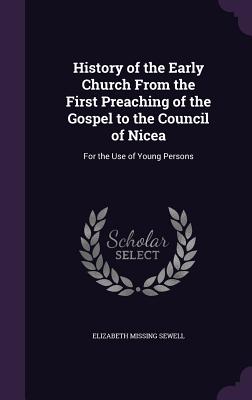 History of the Early Church from the First Preaching of the Gospel to the Council of Nicea: For the Use of Young Persons