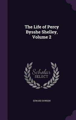The Life of Percy Bysshe Shelley, Volume 2