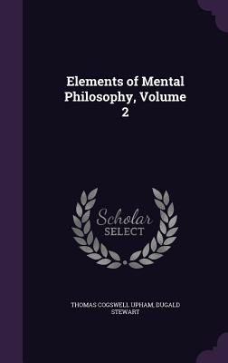 Elements of Mental Philosophy, Volume 2