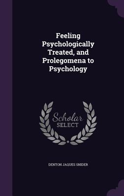 Feeling Psychologically Treated, and Prolegomena to Psychology
