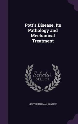 Pott's Disease, Its Pathology and Mechanical Treatment