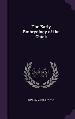 The Early Embryology of the Chick