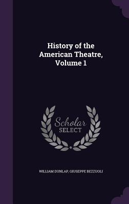 History of the American Theatre, Volume 1