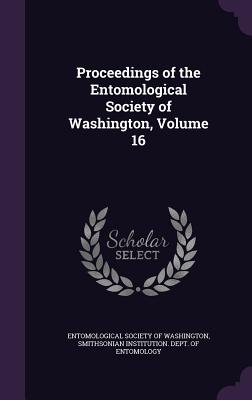 Proceedings of the Entomological Society of Washington, Volume 16