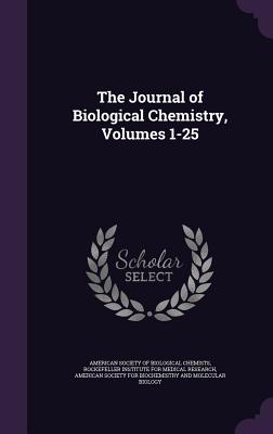 The Journal of Biological Chemistry, Volumes 1-25