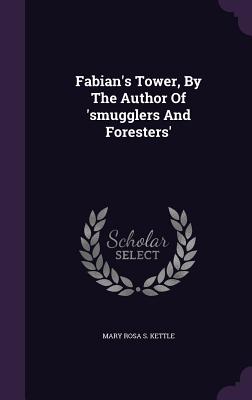 Fabian's Tower, by the Author of 'Smugglers and Foresters'