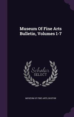 Museum Of Fine Arts Bulletin, Volumes 1-7