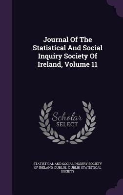 Journal of the Statistical and Social Inquiry Society of Ireland, Volume 11