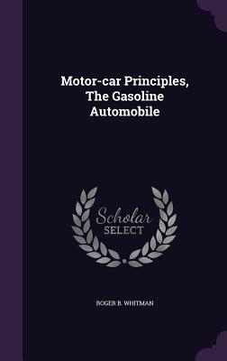 Motor-Car Principles, the Gasoline Automobile