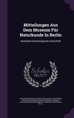 Mitteilungen Aus Dem Museum Fur Naturkunde in Berlin: Deutsche Entomologische Zeitschrift
