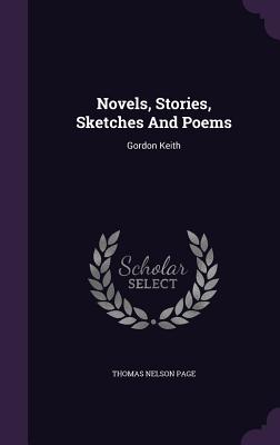 Novels, Stories, Sketches and Poems: Gordon Keith