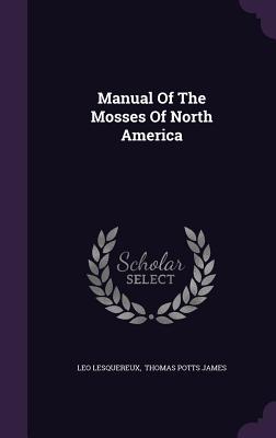 Manual of the Mosses of North America