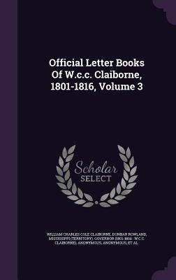 Official Letter Books of W.C.C. Claiborne, 1801-1816, Volume 3