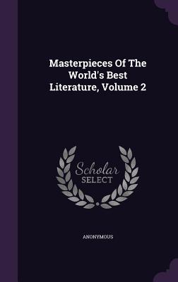 Masterpieces of the World's Best Literature, Volume 2