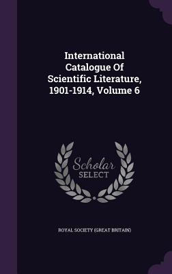 International Catalogue of Scientific Literature, 1901-1914, Volume 6