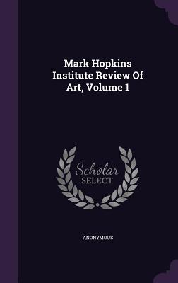 Mark Hopkins Institute Review Of Art, Volume 1