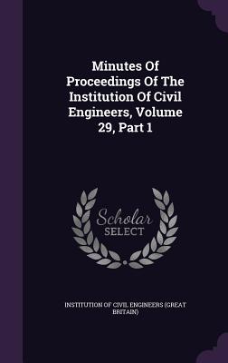Minutes of Proceedings of the Institution of Civil Engineers, Volume 29, Part 1