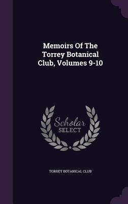 Memoirs of the Torrey Botanical Club, Volumes 9-10