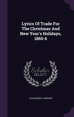 Lyrics of Trade for the Christmas and New Year's Holidays, 1865-6