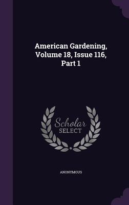American Gardening, Volume 18, Issue 116, Part 1