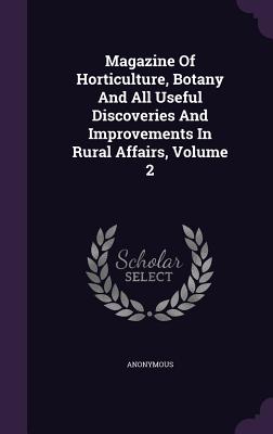 Magazine of Horticulture, Botany and All Useful Discoveries and Improvements in Rural Affairs, Volume 2