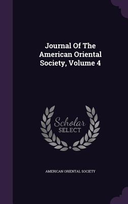 Journal of the American Oriental Society, Volume 4