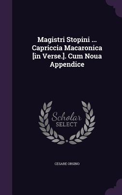 Magistri Stopini ... Capriccia Macaronica [In Verse.]. Cum Noua Appendice