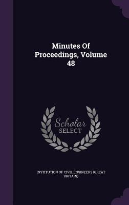 Minutes of Proceedings, Volume 48