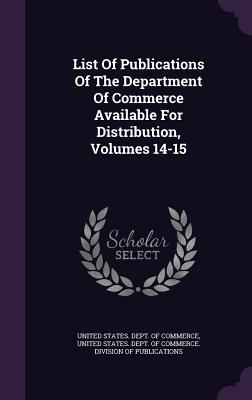 List of Publications of the Department of Commerce Available for Distribution, Volumes 14-15