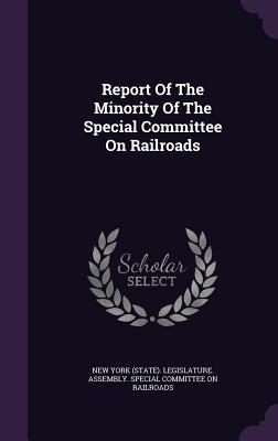 Report of the Minority of the Special Committee on Railroads