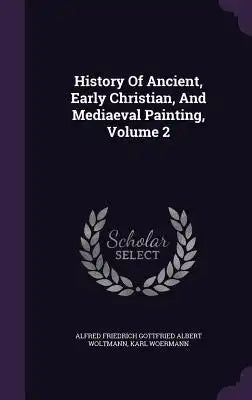 History of Ancient, Early Christian, and Mediaeval Painting, Volume 2