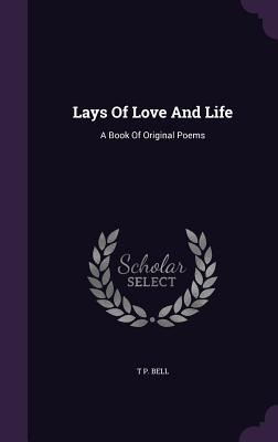 Lays Of Love And Life: A Book Of Original Poems