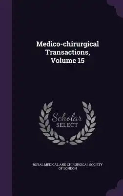 Medico-Chirurgical Transactions, Volume 15