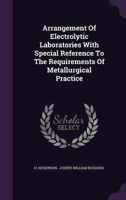 Arrangement Of Electrolytic Laboratories With Special Reference To The Requirements Of Metallurgical Practice