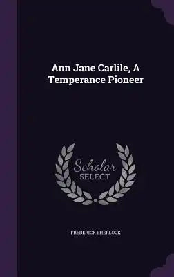 Ann Jane Carlile, A Temperance Pioneer