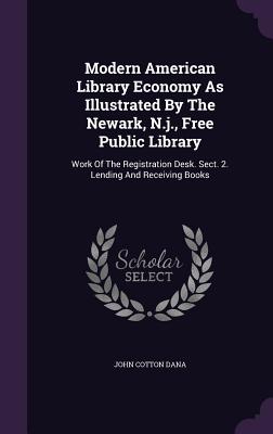 Modern American Library Economy As Illustrated By The Newark, N.j., Free Public Library: Work Of The Registration Desk. Sect. 2. Lending And Receiving