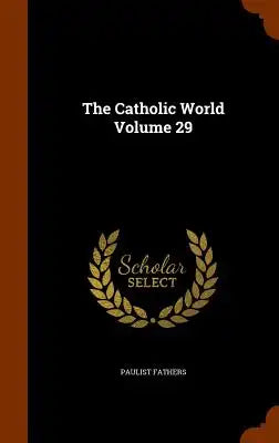 The Catholic World Volume 29