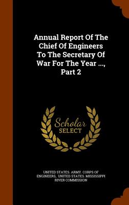 Annual Report of the Chief of Engineers to the Secretary of War for the Year ..., Part 2