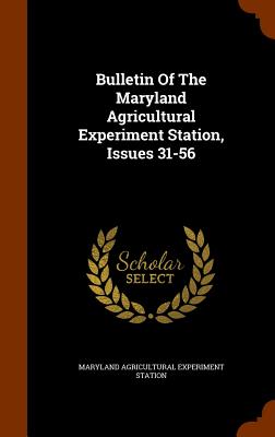 Bulletin of the Maryland Agricultural Experiment Station, Issues 31-56